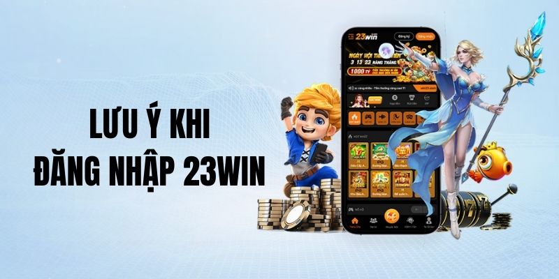 Lưu ý khi truy cập cá cược tại hệ thống 23win